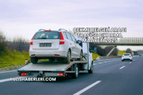 Çekme Belgeli Aracı Trafiğe Çıkarma Maliyeti 2025
