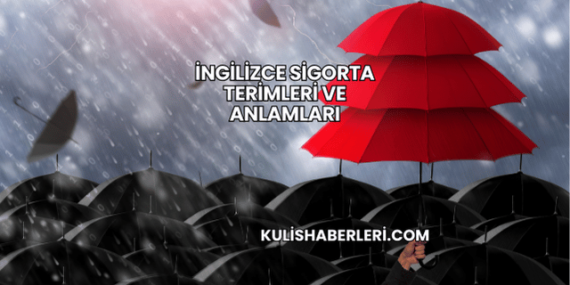 İngilizce Sigorta Terimleri ve Anlamları