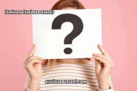 İsmihan İsmi Ne Demek?