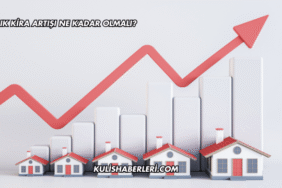 Yıllık Kira Artışı Ne Kadar Olmalı?