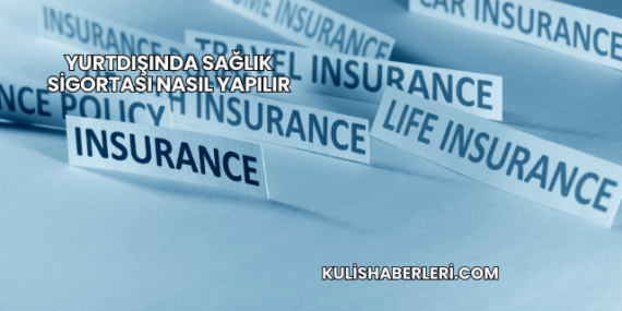 Yurtdışında Sağlık Sigortası Nasıl Yapılır