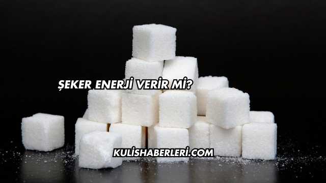 Şeker Enerji Verir mi?