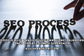 Google Bilgi Paneli Oluşturma Hizmeti Almadan Önce Dikkat Edilmesi Gerekenler